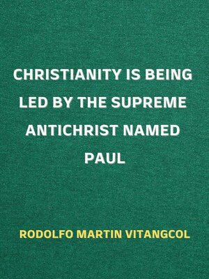 cover image of Christianity Is Being Led by the Supreme Antichrist Named Paul